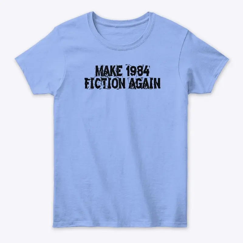 MAKE 1984 FICTION AGAIN FADE